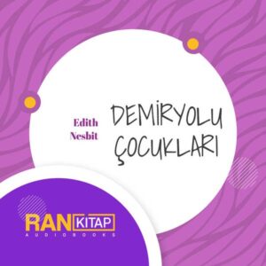 Demiryolu Çocukları - Edith Nesbith