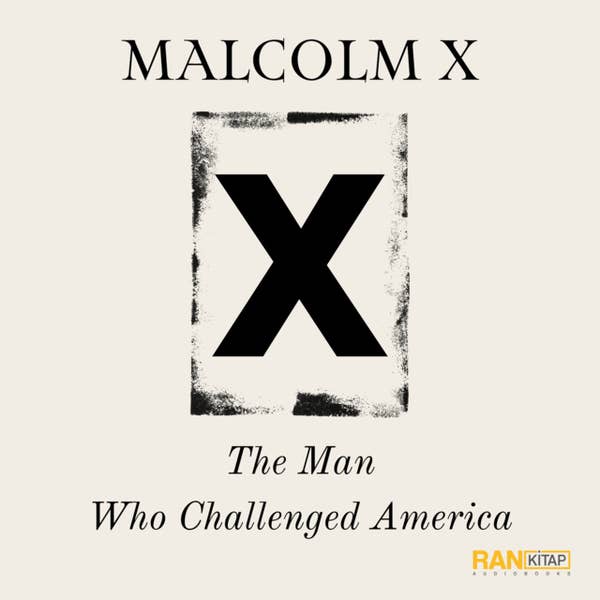 Malcolm x - The Man Who Challenged America - Eric Johnson