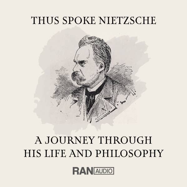 Thus Spoke Nietzsche: A Journey Through His Life And Philosophy - Eric Johnson