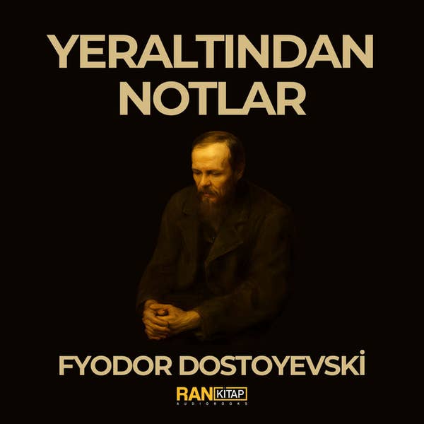 Yeraltından Notlar - Fyodor Dostoyevski