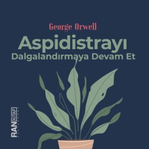 Aspidistrayı Dalgalandırmaya Devam Et - George Orwell