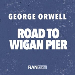 Road To Wigan Pier - George Orwell