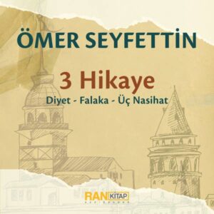 Ömer Seyfettin - 3 Hikaye: Diyet, Üç Nasihat, Falaka - Ömer Seyfettin