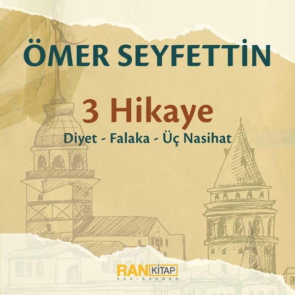 Ömer Seyfettin - 3 Hikaye: Diyet, Üç Nasihat, Falaka - Ömer Seyfettin