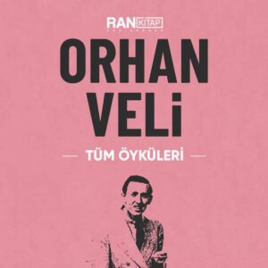 Orhan Veli Tüm Öyküleri - Orhan Veli Kanık