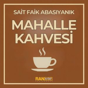 Mahalle Kahvesi - Sait Faik Abasıyanık