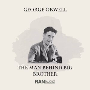 George Orwell: The Man Behind Big Brother - Tony Black