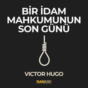 Victor Hugo - Bir İdam Mahkumunun Son G&uuml;n&uuml;